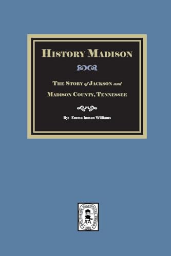 Historic Madison: The Story of Jackson and Madison County, Tennessee von Southern Historical Press, Inc.