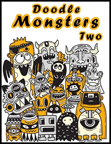 Doodle Monsters Two: A coloring book for adults and kids full of doodles of monsters. Contains 60 unique coloring pages single sided! Big Sized.
