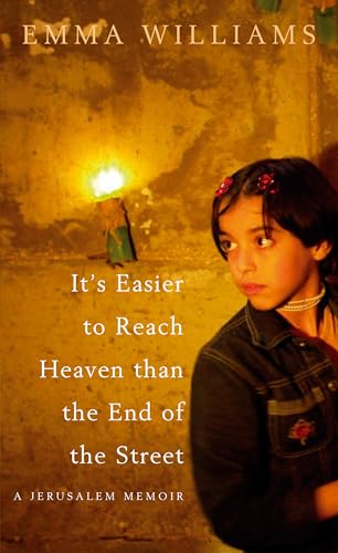 It is Easier to Reach Heaven than the End of the Street: A Jerusalem Memoir