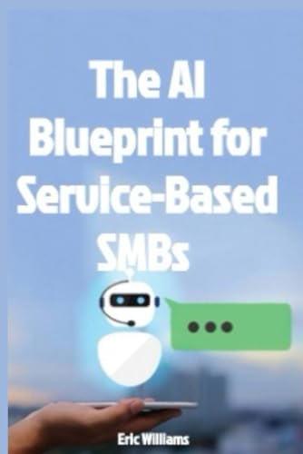 The AI Blueprint for Service-Based SMBs von Independently published