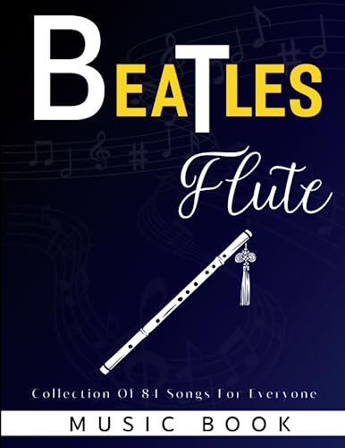 Beatles Flute Music Book: Collection Of 84 Songs For Everyone