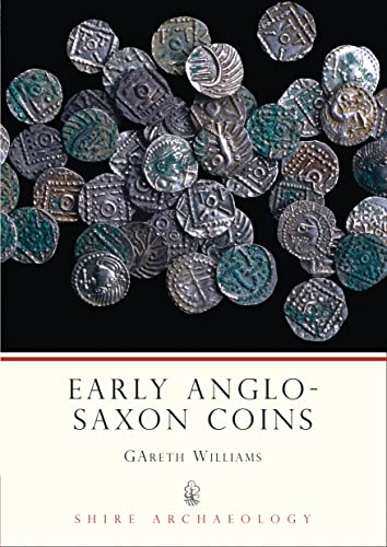Early Anglo-Saxon Coins (Shire Archaeology) von Shire Publications