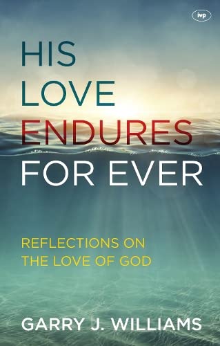 His Love Endures for Ever: Reflections on the Love of God