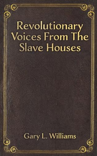 Revolutionary Voices from the Slave Houses von Austin Macauley Publishers