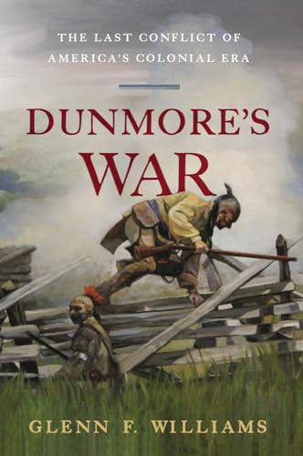 Dunmore's War: The Last Conflict of America's Colonial Era von Westholme Publishing
