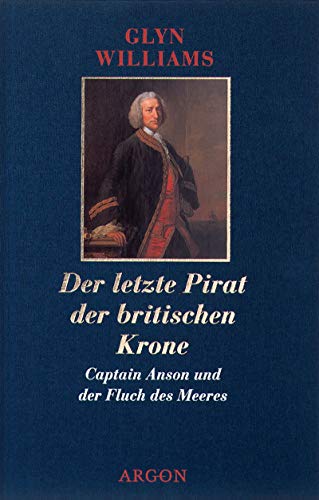 Der letzte Pirat der englischen Krone: Captain Anson und der Fluch des Meeres