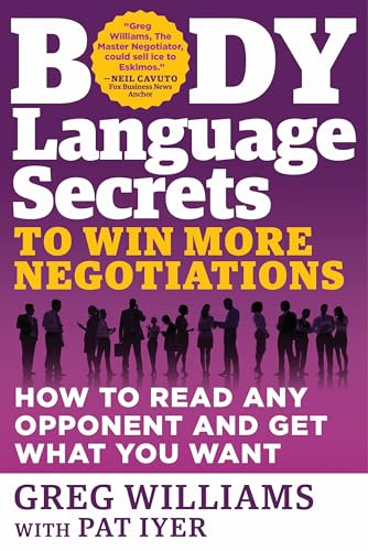 Body Language Secrets to Win More Negotiations: How to Read Any Opponent and Get What You Want