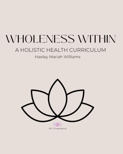 Wholeness Within: A Holistic Health Curriculum von Independently published