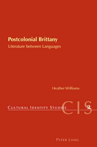 Postcolonial Brittany: Literature between Languages (Cultural Identity Studies, Band 2) von Peter Lang Gmbh, Internationaler Verlag Der Wissenschaften