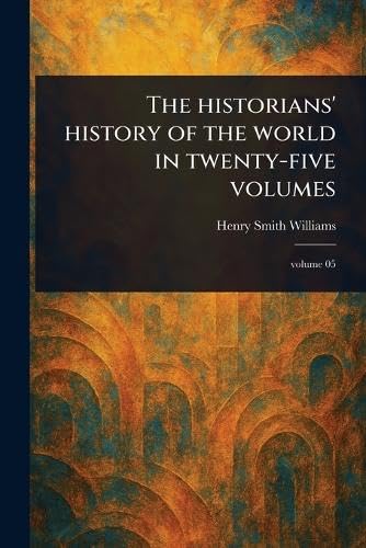The Historians' History of the World in Twenty-five Volumes von Anson Street Press