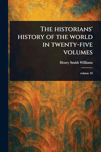 The Historians' History of the World in Twenty-five Volumes von Anson Street Press