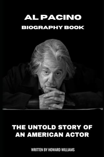 Al Pacino Biography Book: The Untold Story of an American Actor