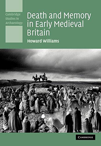 Death and Memory in Early Medieval Britain (Cambridge Studies in Archaeology)