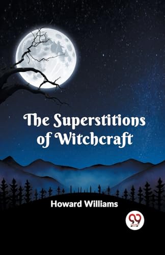 The Superstitions of Witchcraft von Double 9 Books
