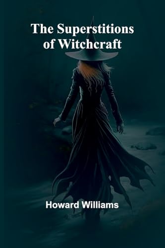 The Superstitions of Witchcraft von Alpha Edition
