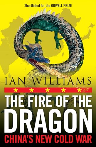The Fire of the Dragon: China’s New Cold War von Birlinn Ltd