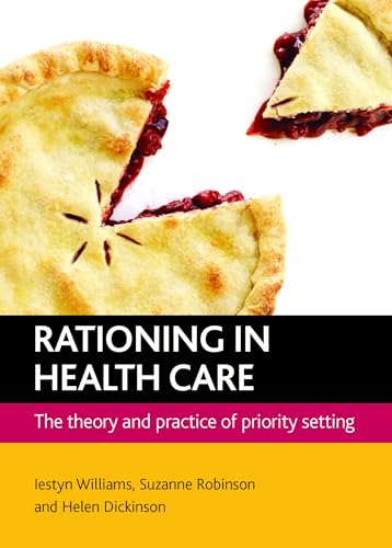 Rationing in health care: The Theory and Practice of Priority Setting Rationing in health care: The Theory and Practice of Priority Setting von Policy Press