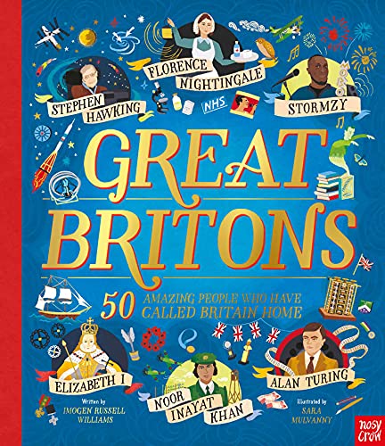 Great Britons: 50 Amazing People Who Have Called Britain Home: (Inspiring Lives) von Nosy Crow