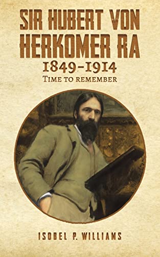 Sir Hubert von Herkomer RA 1849-1914: Time to Remember von Austin Macauley Publishers