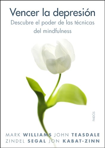 Vencer la depresión : descubre el poder de las prácticas del mindfulness: Descubre el poder de las técnicas del mindfulness (Divulgación, Band 260) von Ediciones Paidós