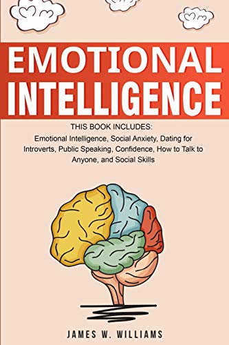Emotional Intelligence: A Collection of 7 Books in 1 - Emotional Intelligence, Social Anxiety, Dating for Introverts, Public Speaking, Confidence, How to Talk to Anyone, and Social Skills von Independently Published