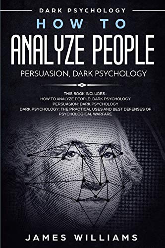 How to Analyze People: Persuasion, and Dark Psychology - 3 Books in 1 - How to Recognize The Signs Of a Toxic Person Manipulating You, and The Best Defense Against It von Independently Published