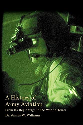 A History of Army Aviation: From Its Beginnings to the War on Terror A History of Army Aviation: From Its Beginnings to the War on Terror von iUniverse.com