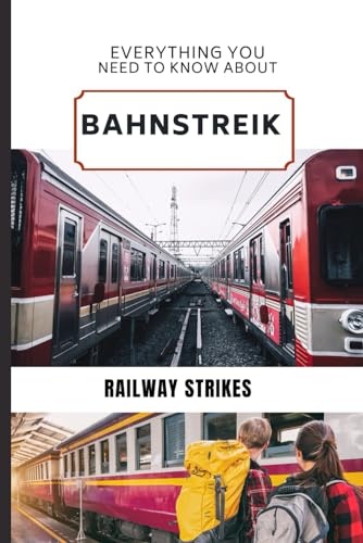 BAHNSTREIK: everything you need to know von Independently published