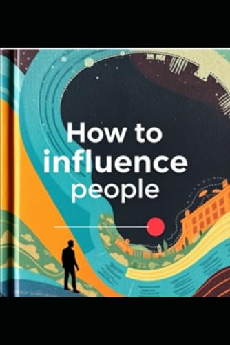 How to Influence People and Win Friends (For Personal & Business) von Independently published
