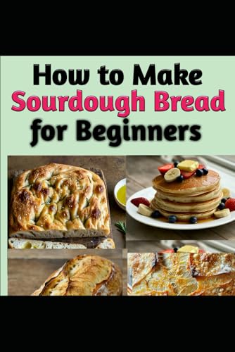 How to Make Sourdough Bread for Beginners How to Make Sourdough Bread for Beginners von Independently published