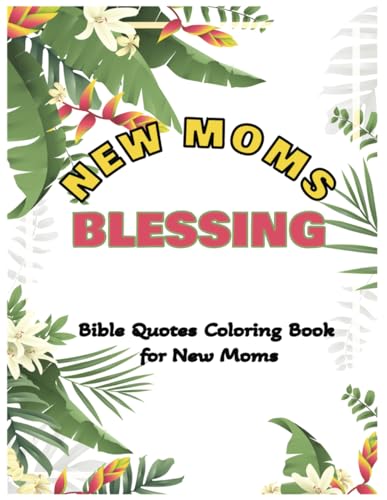 New Moms Blessing Bible Quotes Coloring Books for New Moms: 25 Bible 3-words Quotes for New Moms