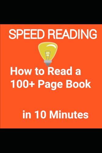 Speed Reading: How to Read a 100+ Page Book in 10 minutes - Boost Productivity, Confidence, and Learning with Proven Techniques Speed Reading: How to Read a 100+ Page Book in 10 minutes - Boost Productivity, Confidence, and Learning with Proven Techniques von Independently published