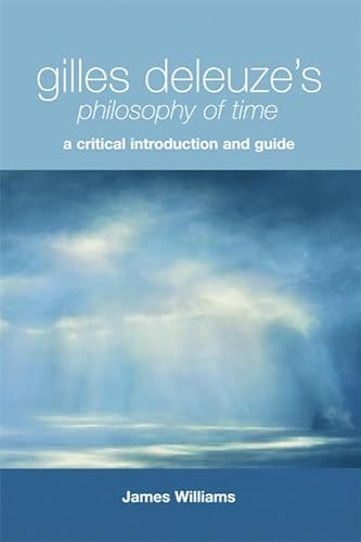 Gilles Deleuze's Philosophy of Time: A Critical Introduction and Guide (Critical Introductions and Guides) von Edinburgh University Press