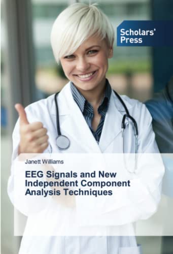 EEG Signals and New Independent Component Analysis Techniques von Scholars' Press