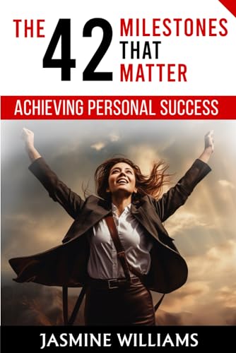 Achieving Personal Success: The 42 Milestones That Matter von Independently published