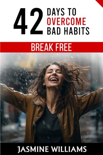 Break Free: 42 Days to Overcome Bad Habits von Independently published