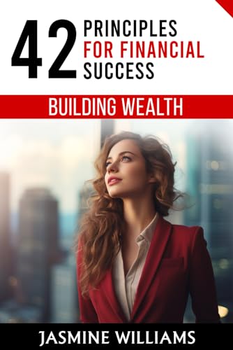Building Wealth: 42 Principles for Financial Success von Independently published