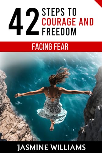 Facing Fear: 42 Steps to Courage and Freedom von Independently published