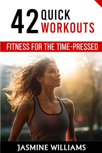 Fitness for the Time-Pressed: 42 Quick Workouts von Independently published