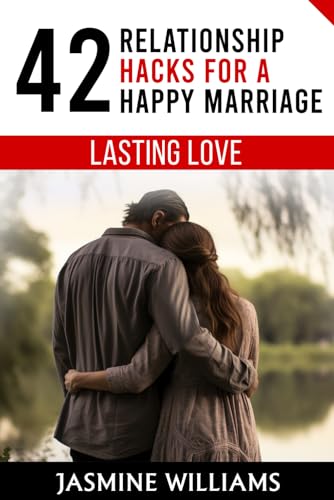 Lasting Love: 42 Relationship Hacks for a Happy Marriage von Independently published