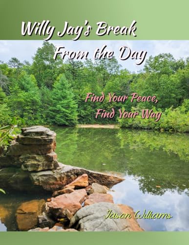 Willy Jay's Break from the Day: Find Your Peace, Find Your Way