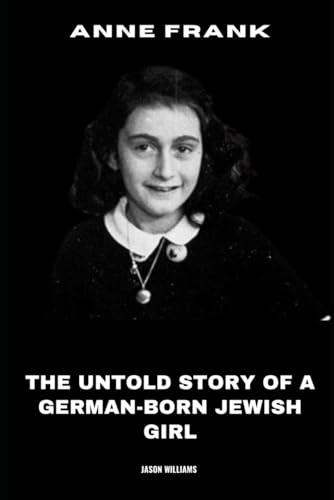 Anne Frank: The Untold Story of a German-born Jewish Girl von Independently published