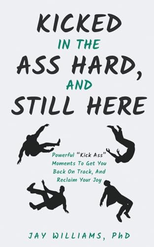 Kicked In The Ass Hard, And Still Here von Frog Cottage Press