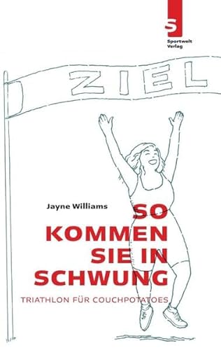 So kommen Sie in Schwung - Triathlon für Couchpotatoes: Triathlon für Couchpotatos