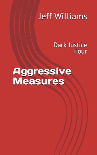 Aggressive Measures: Dark Justice Four von Independently published