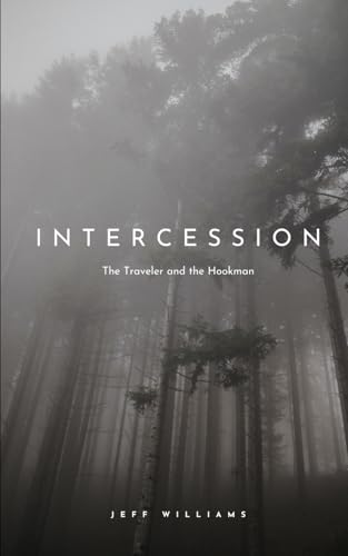 INTERCESSION: The Traveler and the Hookman von Independently published