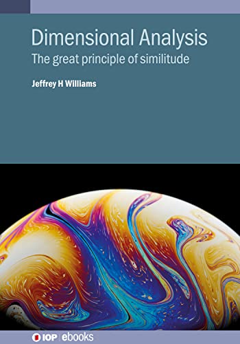 Dimensional Analysis: The Principle of Similitude (IOP ebooks) von Institute of Physics Publishing