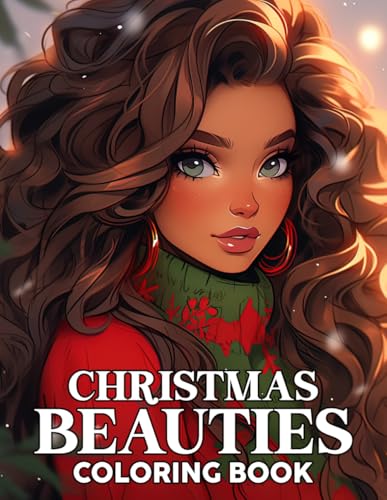 Christmas Beauties Coloring Book: Gorgeous Coloring Pages Featuring Adorable And Charming Ladies In Holiday Illustrations For Adults To Relax & Relieve Stress von Independently published