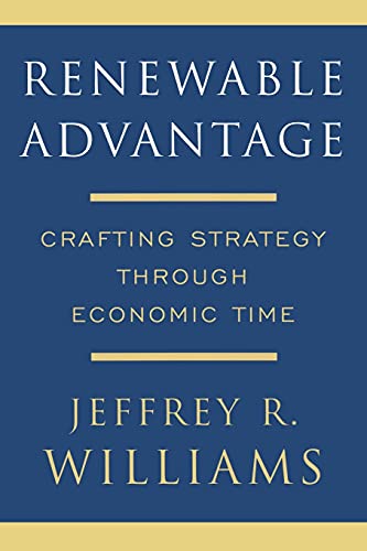 Renewable Advantage: Crafting Strategy Through Economic Time von Free Press