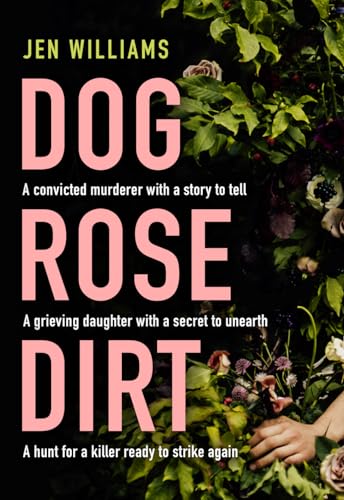 Dog Rose Dirt: a gripping new debut serial killer crime thriller that will keep you up all night von HarperCollins